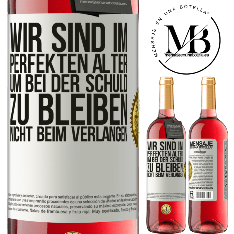 29,95 € Kostenloser Versand | Roséwein ROSÉ Ausgabe Wir sind im perfekten Alter, um Schuldgefühle zu haben, nicht Verlangen Weißes Etikett. Anpassbares Etikett Junger Wein Ernte 2023 Tempranillo