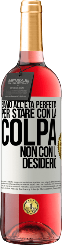 29,95 € Spedizione Gratuita | Vino rosato Edizione ROSÉ Siamo all'età perfetta, per stare con la colpa, non con il desiderio Etichetta Bianca. Etichetta personalizzabile Vino giovane Raccogliere 2025 Tempranillo