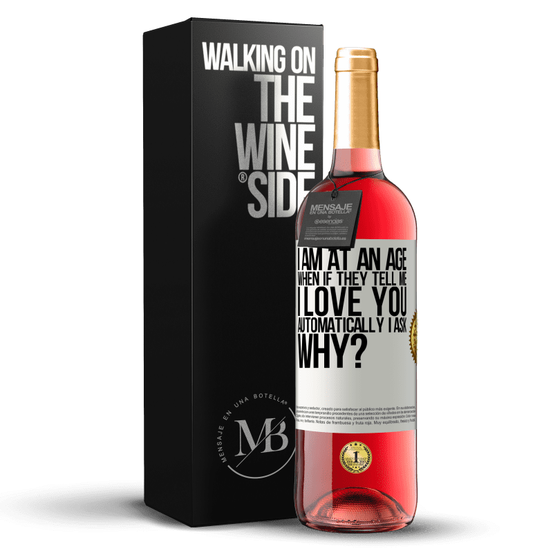 29,95 € Free Shipping | Rosé Wine ROSÉ Edition I am at an age when if they tell me, I love you automatically I ask, why? White Label. Customizable label Young wine Harvest 2021 Tempranillo