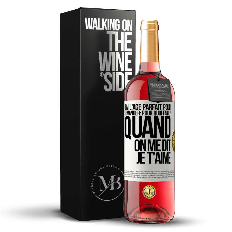 29,95 € Envoi gratuit | Vin rosé Édition ROSÉ J'ai l'âge parfait pour demander: pour quoi faire? Quand on me dit je t'aime Étiquette Blanche. Étiquette personnalisable Vin jeune Récolte 2024 Tempranillo