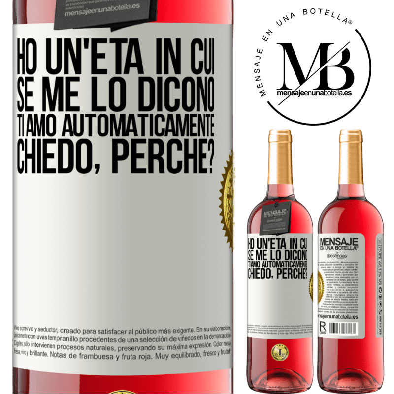 29,95 € Spedizione Gratuita | Vino rosato Edizione ROSÉ Ho un'età in cui, se me lo dicono, ti amo automaticamente, chiedo, perché? Etichetta Bianca. Etichetta personalizzabile Vino giovane Raccogliere 2024 Tempranillo