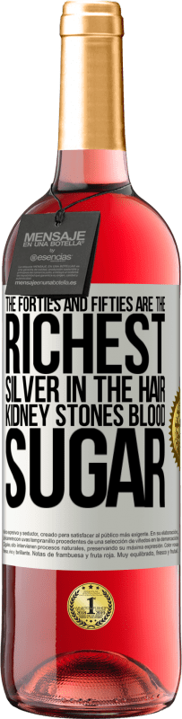 «40代と50代が最も裕福です。髪の銀、腎臓結石、血糖» ROSÉエディション