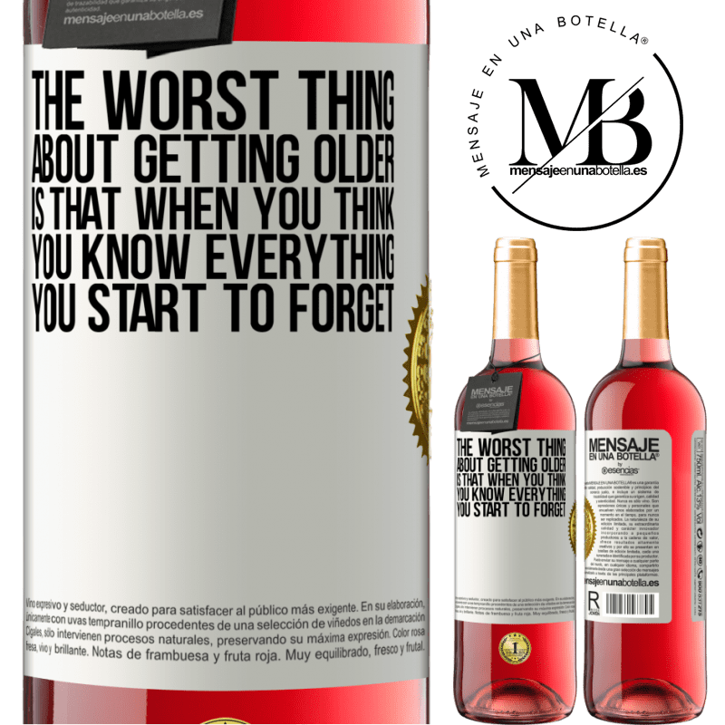 29,95 € Free Shipping | Rosé Wine ROSÉ Edition The worst thing about getting older is that when you think you know everything, you start to forget White Label. Customizable label Young wine Harvest 2024 Tempranillo