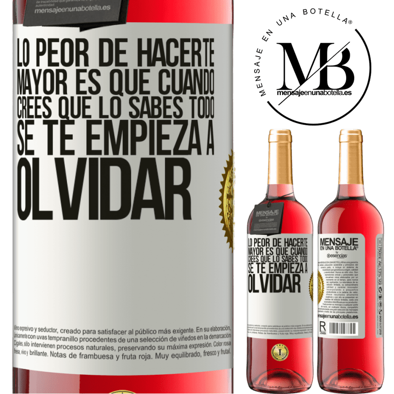 29,95 € Envío gratis | Vino Rosado Edición ROSÉ Lo peor de hacerte mayor es que cuando crees que lo sabes todo, se te empieza a olvidar Etiqueta Blanca. Etiqueta personalizable Vino joven Cosecha 2024 Tempranillo