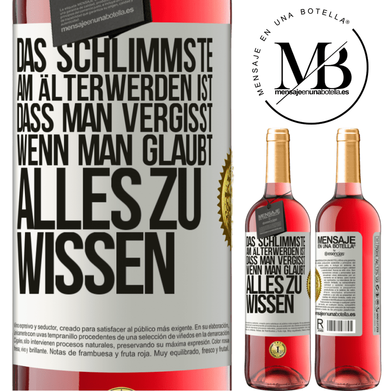 29,95 € Kostenloser Versand | Roséwein ROSÉ Ausgabe Das Schlimmste am Älterwerden ist, dass, gerade wenn man glaubt, alles zu wissen, man anfängt, alles zu vergessen Weißes Etikett. Anpassbares Etikett Junger Wein Ernte 2024 Tempranillo