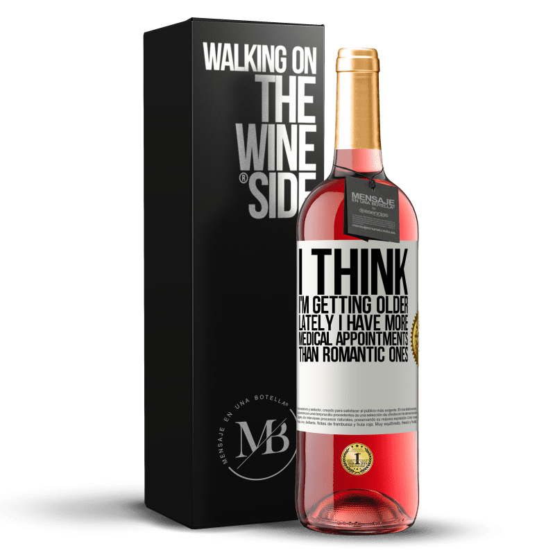 29,95 € Free Shipping | Rosé Wine ROSÉ Edition I think I'm getting older. Lately I have more medical appointments than romantic ones White Label. Customizable label Young wine Harvest 2022 Tempranillo