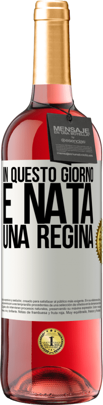 29,95 € Spedizione Gratuita | Vino rosato Edizione ROSÉ In questo giorno è nata una regina Etichetta Bianca. Etichetta personalizzabile Vino giovane Raccogliere 2025 Tempranillo