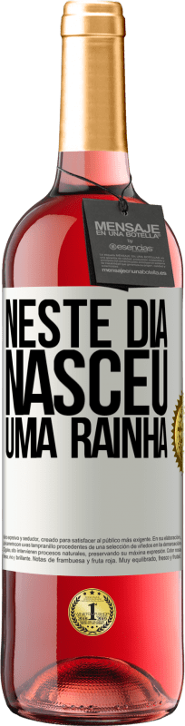 29,95 € Envio grátis | Vinho rosé Edição ROSÉ Neste dia nasceu uma rainha Etiqueta Branca. Etiqueta personalizável Vinho jovem Colheita 2025 Tempranillo