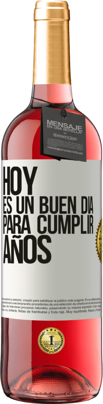 29,95 € | Vino Rosado Edición ROSÉ Hoy es un buen día para cumplir años Etiqueta Blanca. Etiqueta personalizable Vino joven Cosecha 2023 Tempranillo