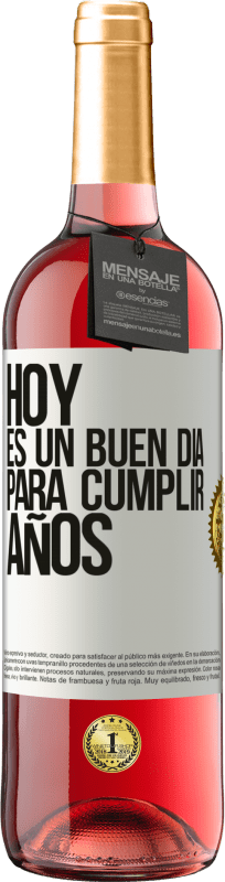 29,95 € | Vino Rosado Edición ROSÉ Hoy es un buen día para cumplir años Etiqueta Blanca. Etiqueta personalizable Vino joven Cosecha 2024 Tempranillo