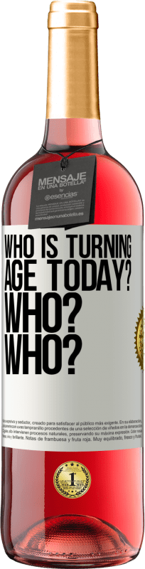 29,95 € | Rosé Wine ROSÉ Edition Who is turning age today? Who? Who? White Label. Customizable label Young wine Harvest 2024 Tempranillo