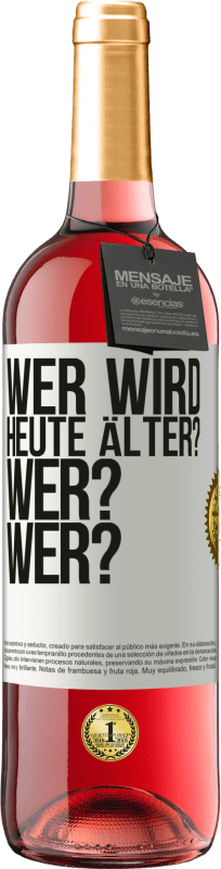 29,95 € Kostenloser Versand | Roséwein ROSÉ Ausgabe Wer wird heute älter? Wer? Wer? Weißes Etikett. Anpassbares Etikett Junger Wein Ernte 2025 Tempranillo