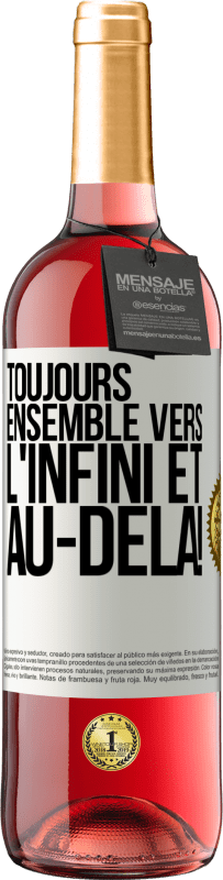 29,95 € | Vin rosé Édition ROSÉ Toujours ensemble vers l'infini et au-delà! Étiquette Blanche. Étiquette personnalisable Vin jeune Récolte 2024 Tempranillo