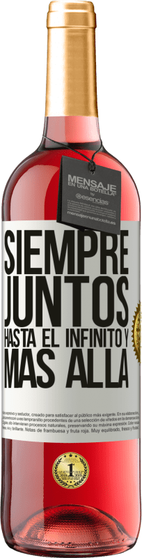 «Siempre juntos hasta el infinito y más allá» Edición ROSÉ