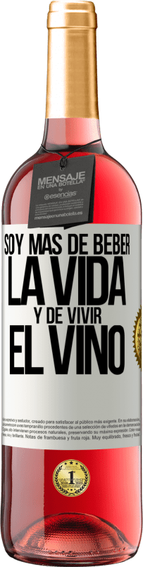 Envío gratis | Vino Rosado Edición ROSÉ Soy más de beber la vida y de vivir el vino Etiqueta Blanca. Etiqueta personalizable Vino joven Cosecha 2023 Tempranillo