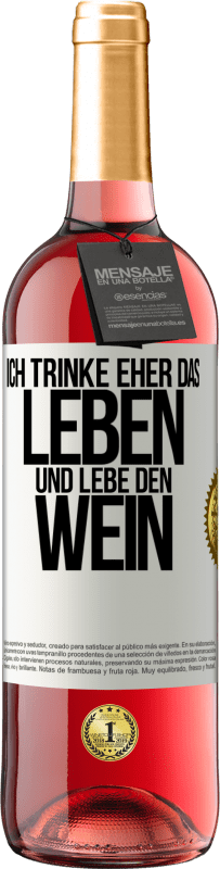 Kostenloser Versand | Roséwein ROSÉ Ausgabe Ich trinke eher das Leben und lebe den Wein Weißes Etikett. Anpassbares Etikett Junger Wein Ernte 2023 Tempranillo