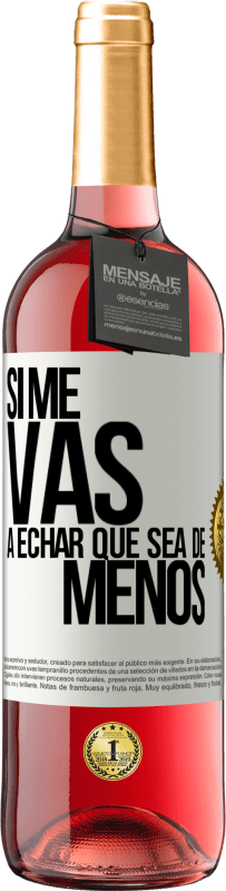 29,95 € | Vino Rosado Edición ROSÉ Si me vas a echar, que sea de menos Etiqueta Blanca. Etiqueta personalizable Vino joven Cosecha 2025 Tempranillo