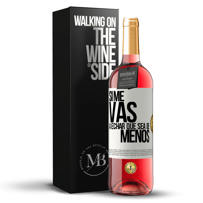 29,95 € Envío gratis | Vino Rosado Edición ROSÉ Si me vas a echar, que sea de menos Etiqueta Blanca. Etiqueta personalizable Vino joven Cosecha 2023 Tempranillo