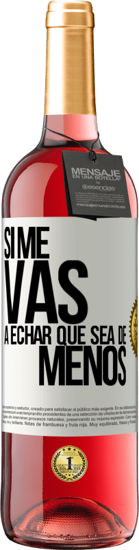 29,95 € | Roséwein ROSÉ Ausgabe Wenn du mich vermissen wirst, lass es sein Weißes Etikett. Anpassbares Etikett Junger Wein Ernte 2025 Tempranillo