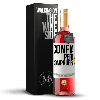 «Confía, pero comprueba» Edición ROSÉ