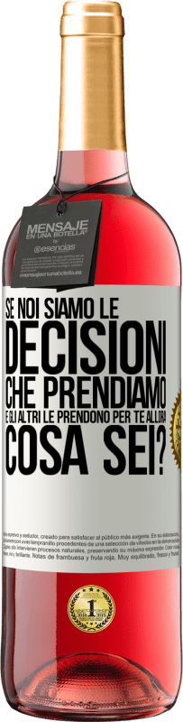 Spedizione Gratuita | Vino rosato Edizione ROSÉ Se noi siamo le decisioni che prendiamo e gli altri le prendono per te, allora cosa sei? Etichetta Bianca. Etichetta personalizzabile Vino giovane Raccogliere 2023 Tempranillo