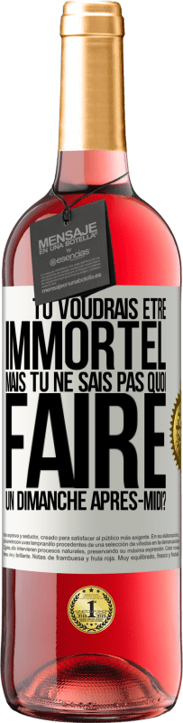 29,95 € Envoi gratuit | Vin rosé Édition ROSÉ Tu voudrais être immortel, mais tu ne sais pas quoi faire un dimanche après-midi Étiquette Blanche. Étiquette personnalisable Vin jeune Récolte 2025 Tempranillo