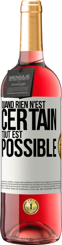 Envoi gratuit | Vin rosé Édition ROSÉ Quand rien n'est certain, tout est possible Étiquette Blanche. Étiquette personnalisable Vin jeune Récolte 2023 Tempranillo