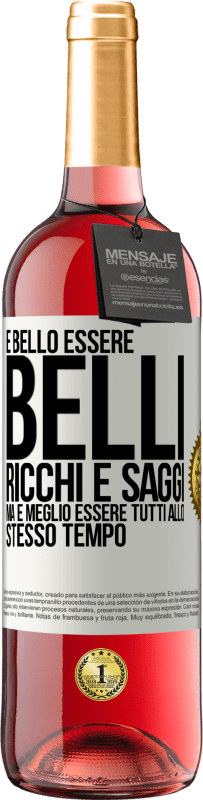 Spedizione Gratuita | Vino rosato Edizione ROSÉ È bello essere belli, ricchi e saggi, ma è meglio essere tutti allo stesso tempo Etichetta Bianca. Etichetta personalizzabile Vino giovane Raccogliere 2023 Tempranillo