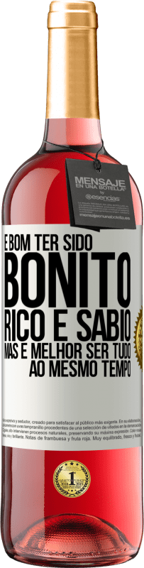 Envio grátis | Vinho rosé Edição ROSÉ É bom ter sido bonito, rico e sábio, mas é melhor ser tudo ao mesmo tempo Etiqueta Branca. Etiqueta personalizável Vinho jovem Colheita 2023 Tempranillo