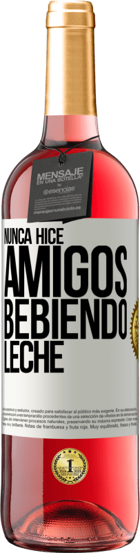 29,95 € | Vino Rosado Edición ROSÉ Nunca hice amigos bebiendo leche Etiqueta Blanca. Etiqueta personalizable Vino joven Cosecha 2024 Tempranillo