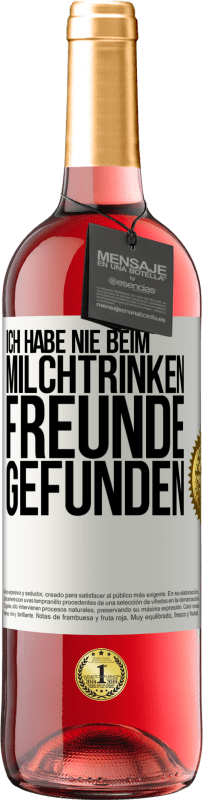 29,95 € | Roséwein ROSÉ Ausgabe Ich habe nie beim Milchtrinken Freunde gefunden Weißes Etikett. Anpassbares Etikett Junger Wein Ernte 2024 Tempranillo