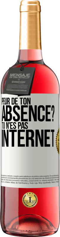 Envoi gratuit | Vin rosé Édition ROSÉ Peur de ton absence? Tu n'es pas Internet Étiquette Blanche. Étiquette personnalisable Vin jeune Récolte 2023 Tempranillo