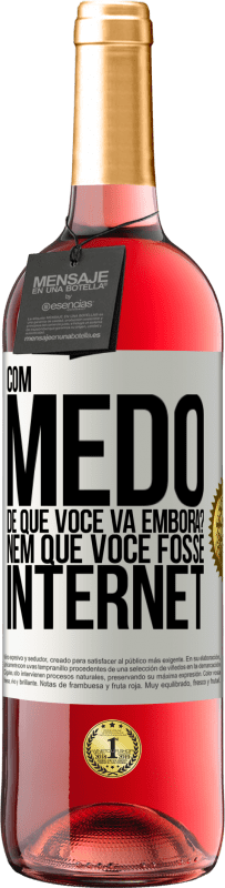 29,95 € | Vinho rosé Edição ROSÉ Com medo de que você vá embora? Nem que você fosse internet Etiqueta Branca. Etiqueta personalizável Vinho jovem Colheita 2024 Tempranillo