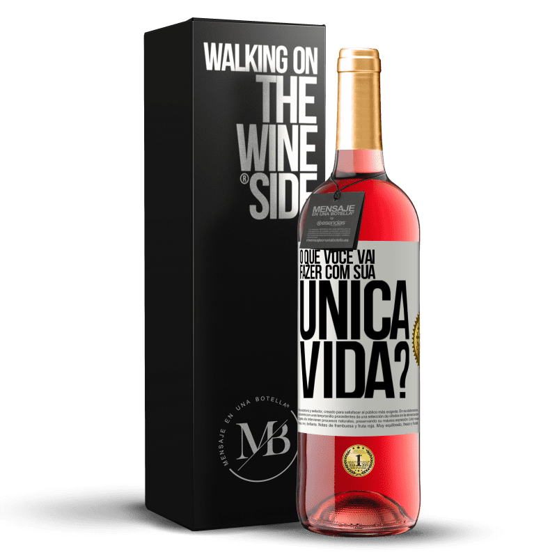 29,95 € Envio grátis | Vinho rosé Edição ROSÉ O que você vai fazer com sua única vida? Etiqueta Branca. Etiqueta personalizável Vinho jovem Colheita 2023 Tempranillo