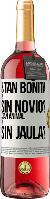 Envío gratis | Vino Rosado Edición ROSÉ ¿Tan bonita y sin novio? ¿Tan animal y sin jaula? Etiqueta Blanca. Etiqueta personalizable Vino joven Cosecha 2023 Tempranillo