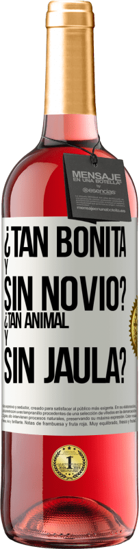 Envío gratis | Vino Rosado Edición ROSÉ ¿Tan bonita y sin novio? ¿Tan animal y sin jaula? Etiqueta Blanca. Etiqueta personalizable Vino joven Cosecha 2025 Tempranillo