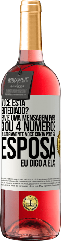 «Você está entediado Envie uma mensagem para 3 ou 4 números aleatoriamente: Você conta para sua esposa ou eu digo a ela?» Edição ROSÉ