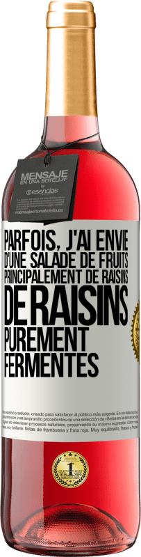 Envoi gratuit | Vin rosé Édition ROSÉ Parfois, j'ai envie d'une salade de fruits, principalement de raisins, de raisins purement fermentés Étiquette Blanche. Étiquette personnalisable Vin jeune Récolte 2023 Tempranillo