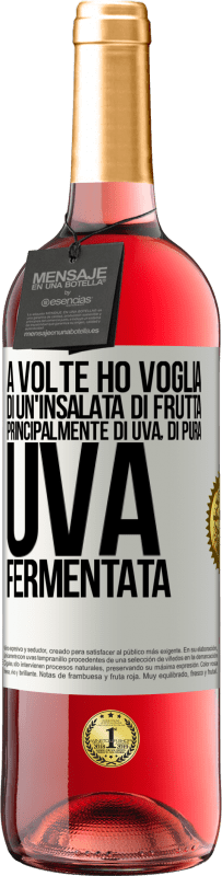 Spedizione Gratuita | Vino rosato Edizione ROSÉ A volte ho voglia di un'insalata di frutta, principalmente di uva, di pura uva fermentata Etichetta Bianca. Etichetta personalizzabile Vino giovane Raccogliere 2023 Tempranillo