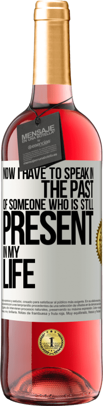 «Now I have to speak in the past of someone who is still present in my life» ROSÉ Edition