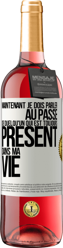 Envoi gratuit | Vin rosé Édition ROSÉ Maintenant je dois parler au passé de quelqu'un qui est toujours présent dans ma vie Étiquette Blanche. Étiquette personnalisable Vin jeune Récolte 2023 Tempranillo