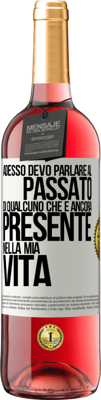 Spedizione Gratuita | Vino rosato Edizione ROSÉ Adesso devo parlare al passato di qualcuno che è ancora presente nella mia vita Etichetta Bianca. Etichetta personalizzabile Vino giovane Raccogliere 2023 Tempranillo