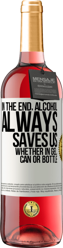 29,95 € Free Shipping | Rosé Wine ROSÉ Edition In the end, alcohol always saves us, whether in gel, can or bottle White Label. Customizable label Young wine Harvest 2025 Tempranillo