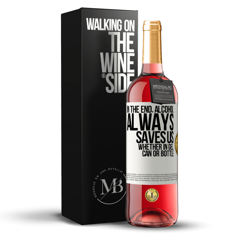 29,95 € Free Shipping | Rosé Wine ROSÉ Edition In the end, alcohol always saves us, whether in gel, can or bottle White Label. Customizable label Young wine Harvest 2023 Tempranillo
