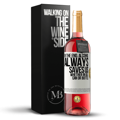 «In the end, alcohol always saves us, whether in gel, can or bottle» ROSÉ Edition