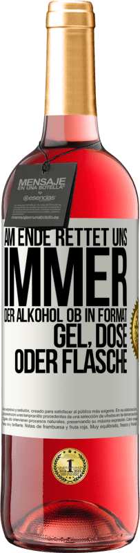 «Am Ende rettet uns immer der Alkohol, ob in Format Gel, Dose oder Flasche» ROSÉ Ausgabe