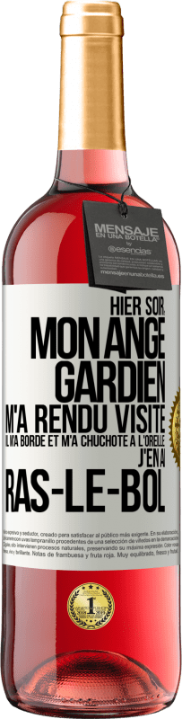 29,95 € Envoi gratuit | Vin rosé Édition ROSÉ Hier soir, mon ange gardien m'a rendu visite. Il m'a bordé et m'a chuchoté à l'oreille: j'en ai ras-le-bol Étiquette Blanche. Étiquette personnalisable Vin jeune Récolte 2025 Tempranillo