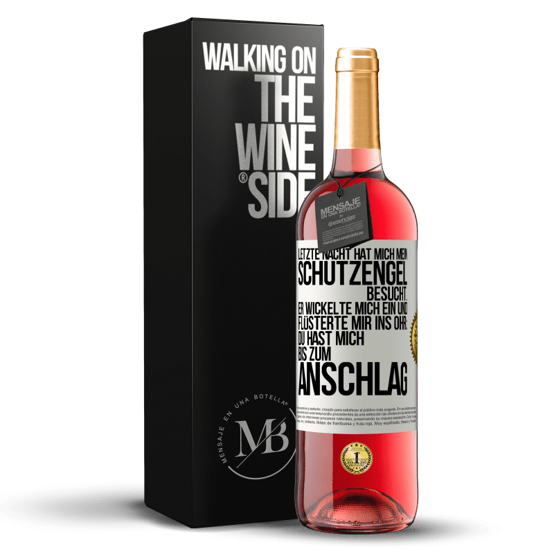 29,95 € Kostenloser Versand | Roséwein ROSÉ Ausgabe Letzte Nacht hat mich mein Schutzengel besucht. Er wickelte mich ein und flüsterte mir ins Ohr: Du hast mich bis zum Anschlag Weißes Etikett. Anpassbares Etikett Junger Wein Ernte 2023 Tempranillo