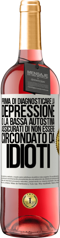 29,95 € Spedizione Gratuita | Vino rosato Edizione ROSÉ Prima di diagnosticare la depressione o la bassa autostima, assicurati di non essere circondato da idioti Etichetta Bianca. Etichetta personalizzabile Vino giovane Raccogliere 2025 Tempranillo