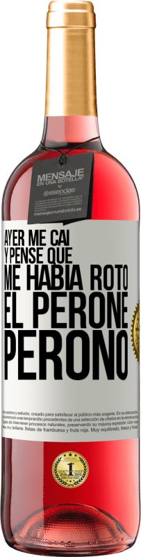 «Ayer me caí y pensé que me había roto el peroné. Peronó» Edición ROSÉ